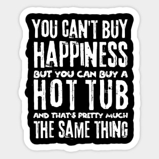 You Can't Buy Happiness Buy Hot Tub Lover Sticker